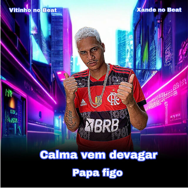 Calma Vem Devagar