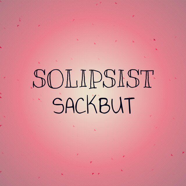 Solipsist Sackbut