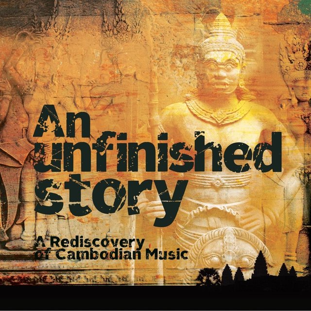 An Unfinished Story: A Rediscovery of Cambodian Music