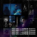 No me llores Dama