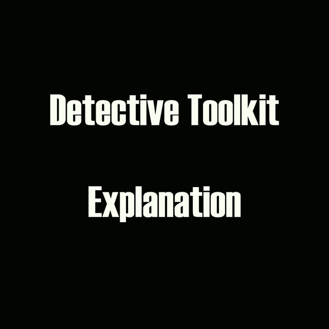 Detective Toolkit - Explanation