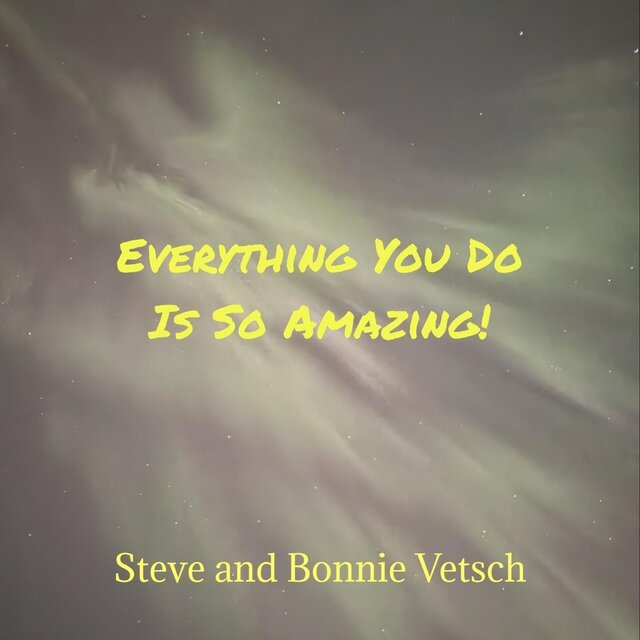 Everything You Do Is So Amazing!