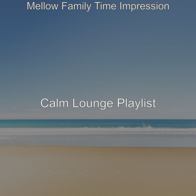 Mellow Family Time Impression