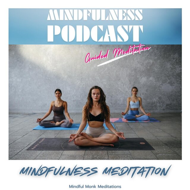 Mindfulness Podcast: Mindfulness Meditation (Guided Meditation)