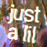 just a lil