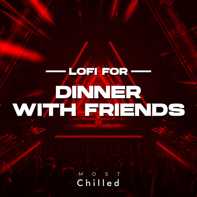 Lofi For Dinner With Friends