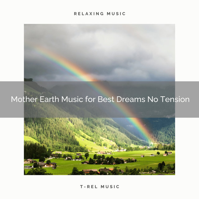 Mother Earth Music for Best Dreams No Tension