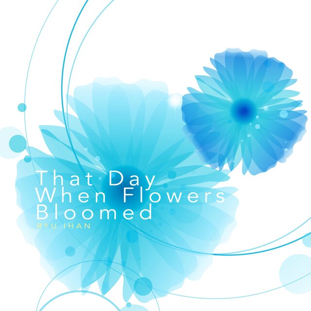 That Day When Flowers Bloomed