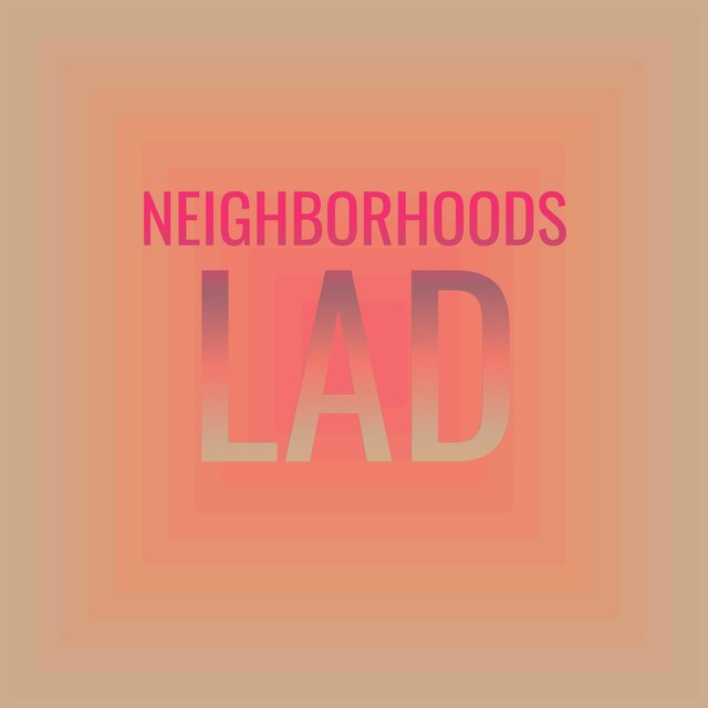 Neighborhoods Lad