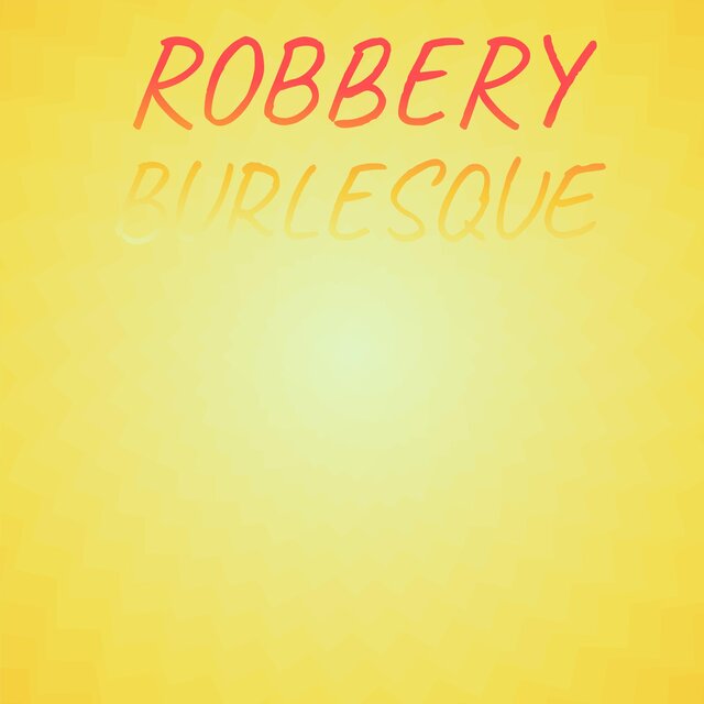 Robbery Burlesque