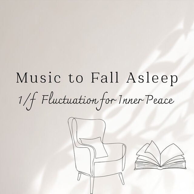 Music to Fall Asleep - 1/f Fluctuation for Inner Peace