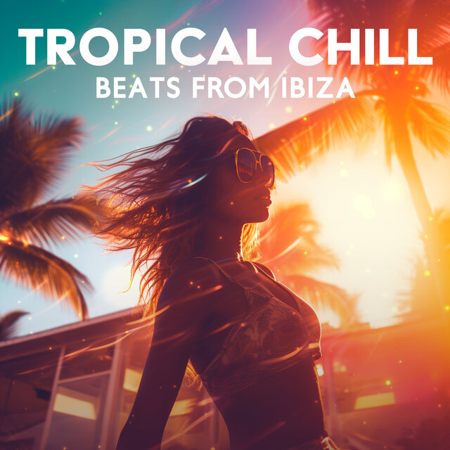 Tropical Chill Beats from Ibiza