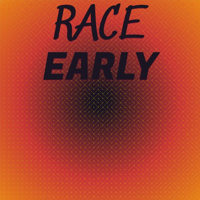 Race Early