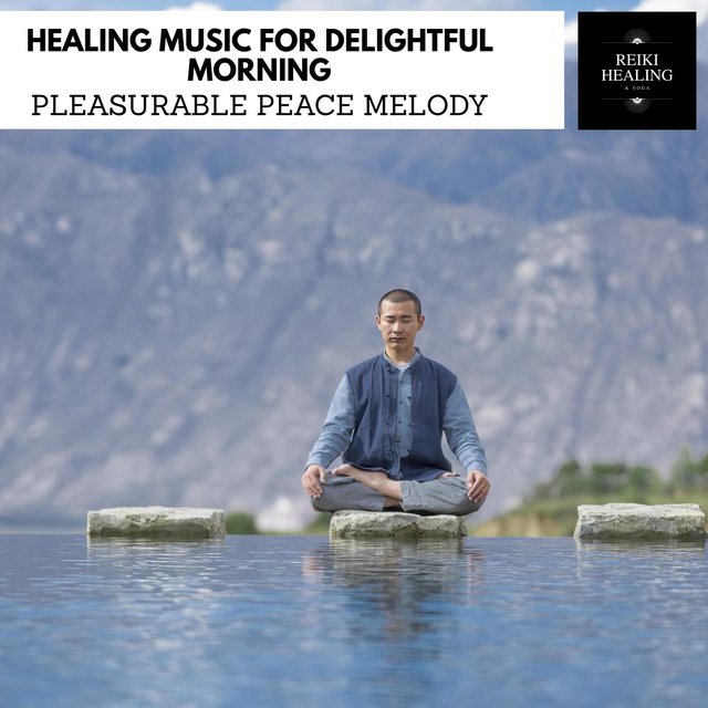 Healing Music For Delightful Morning - Pleasurable Peace Melody