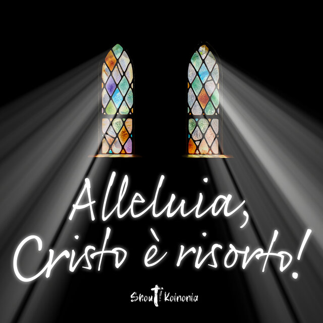 Alleluia, Cristo è risorto!