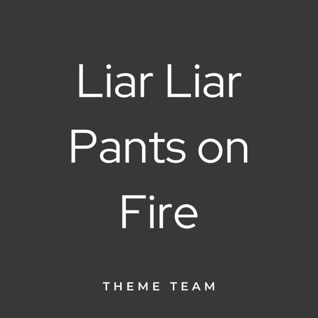 Liar Liar Pants on Fire