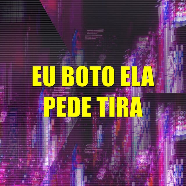 Eu Boto Ela Pede Tira