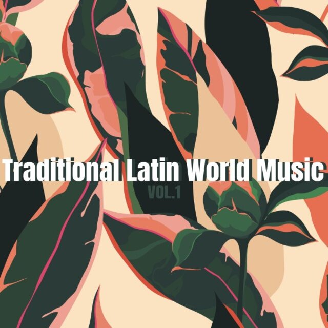 Tradional Latin World Music, Vol. 1
