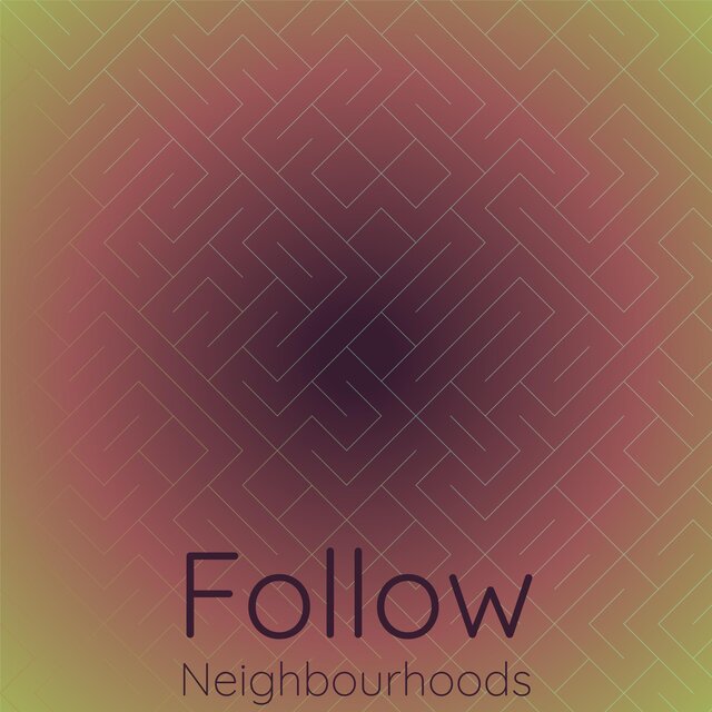 Follow Neighbourhoods
