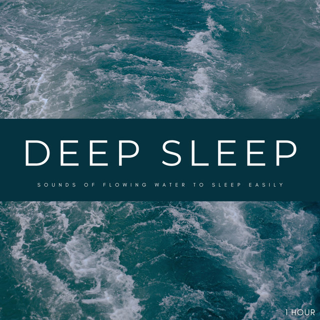 Deep Sleep: Sounds Of Flowing Water To Sleep Easily - 1 Hour