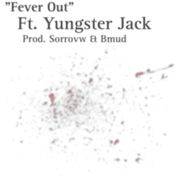 Fever Out (feat. Yungster Jack)