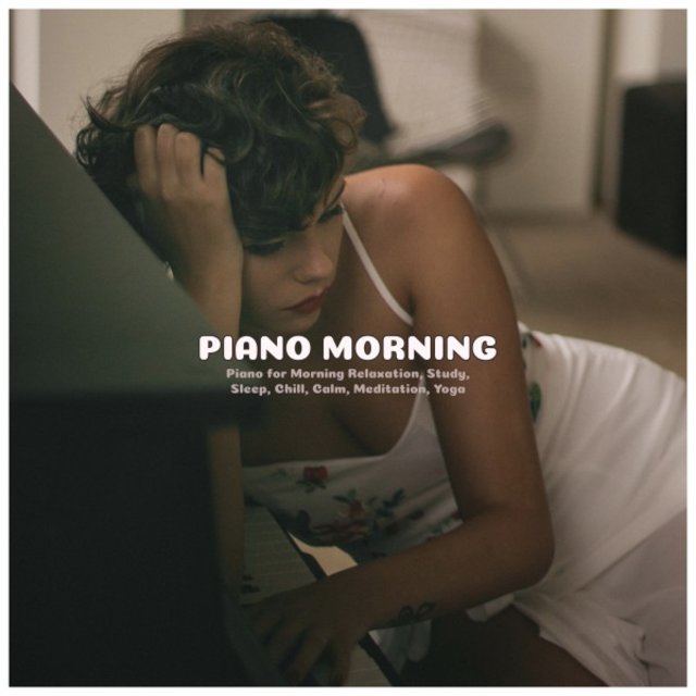 Piano for Morning Relaxation, Study, Sleep, Chill, Calm, Meditation, Yoga