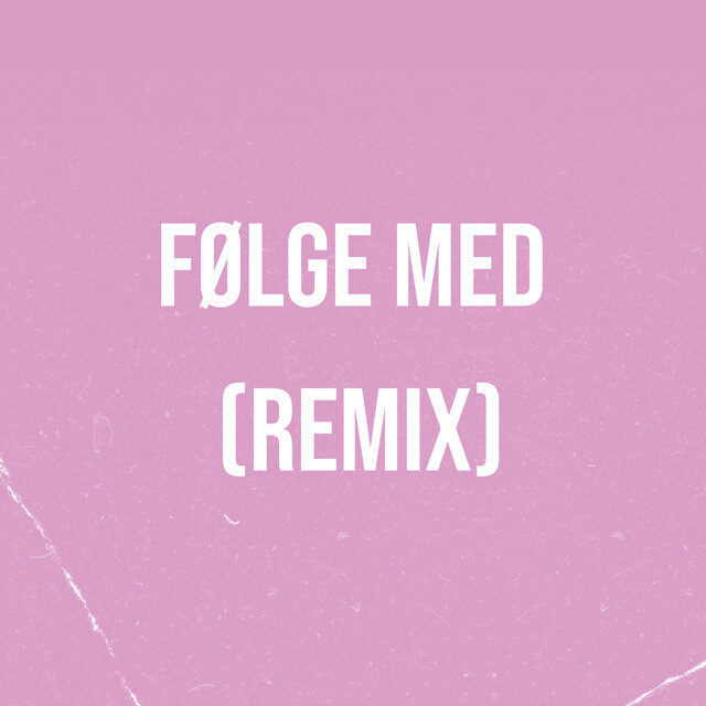 Følge med (Remix)