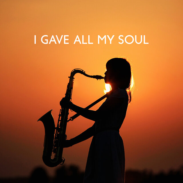I Gave All My Soul