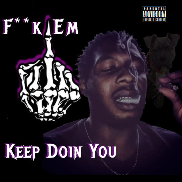 Fuck Em Keep Doin You