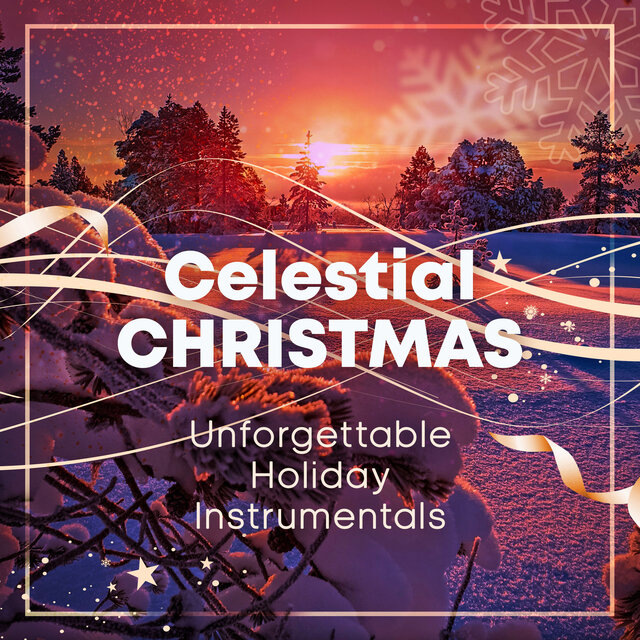 Celestial Christmas - Unforgettable Holiday Instrumentals