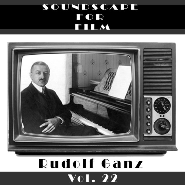Classical SoundScapes For Film Vol, 22: Rudolf Ganz