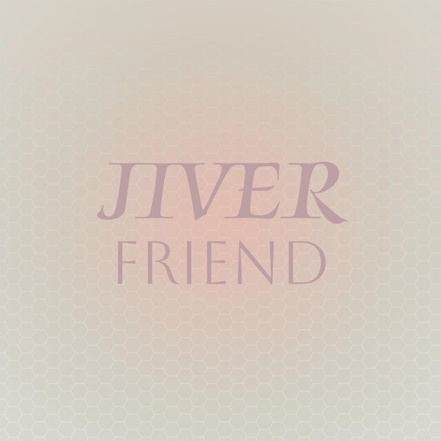 Jiver Friend