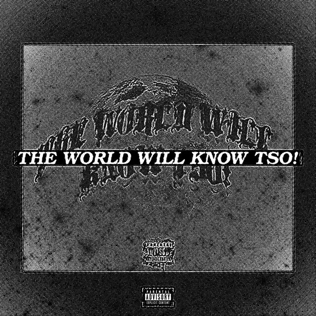 THE WORLD WILL KNOW TSO!