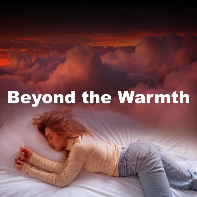 Beyond the Warmth