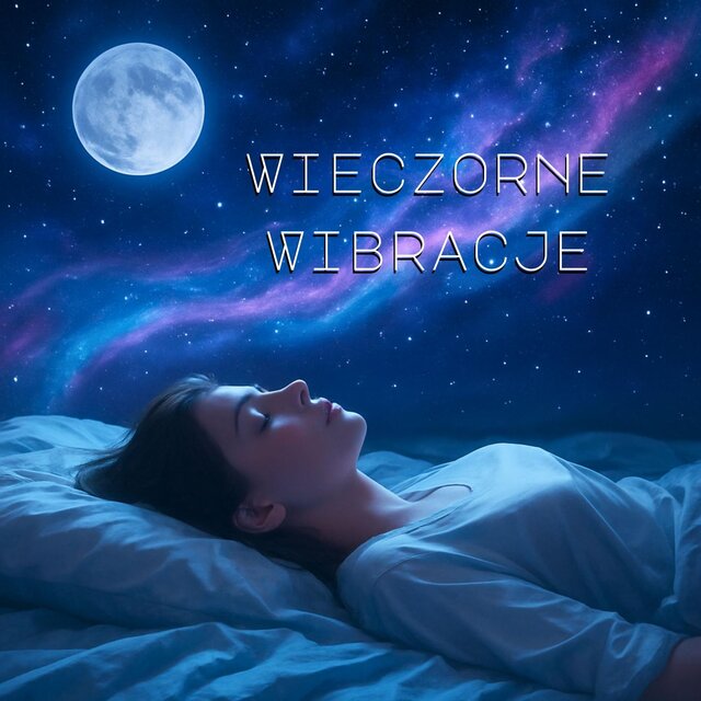 Wieczorne Wibracje i Harmonia przed Zaśnięciem