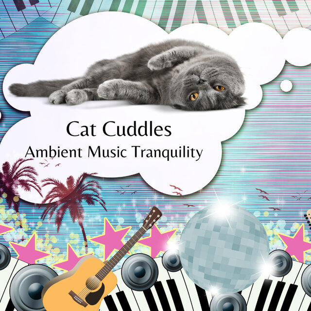Cat Cuddles: Ambient Music Tranquility