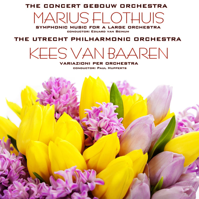 Marius Flothuis: Symphonic Music for a Large Orchestra / Kees Van Baaren: Variazioni Per Orchestra