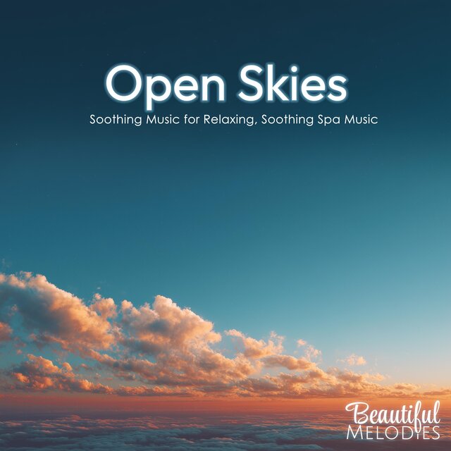 Open Skies (Soothing Music for Relaxing, Soothing Spa Music)