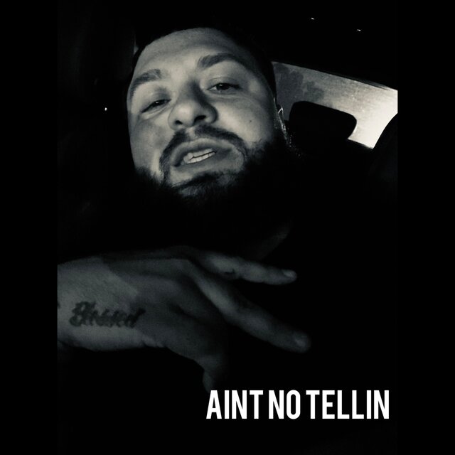 AINT NO TELLIN