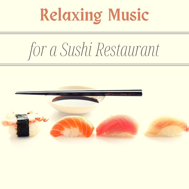 Relaxing Music for a Sushi Restaurant