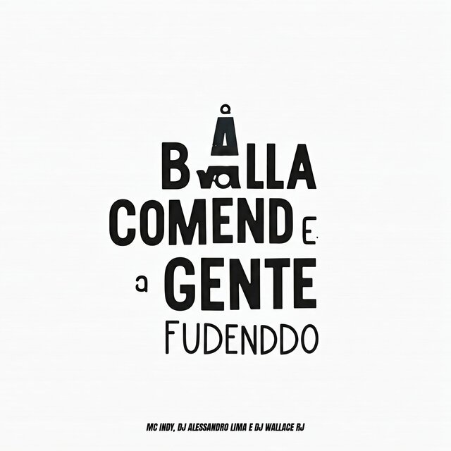 A Balla Comendo e a Gente Fudenddo