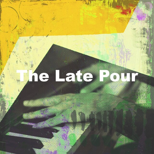 The Late Pour