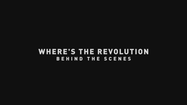 Where's the Revolution (Behind the Scenes)