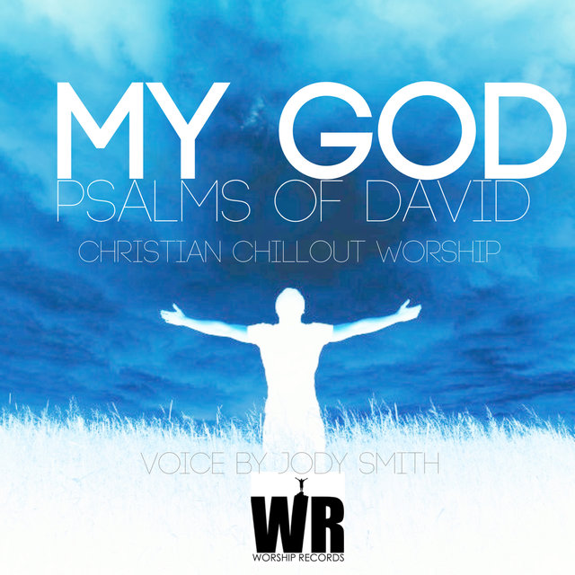 Psalms of David (Christian chillout  Worship )[Voice by Jody Smith]
