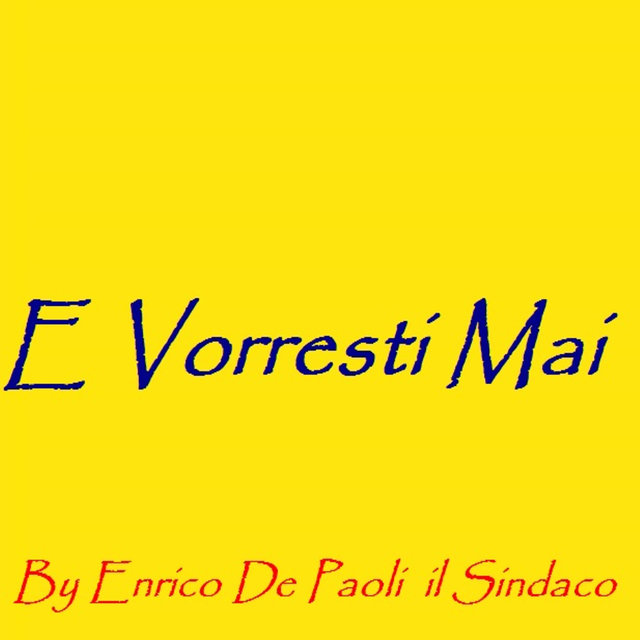 E vorresti mai