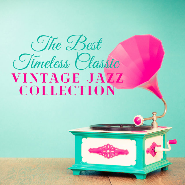 The Best Timeless Classic: Vintage Jazz Collection