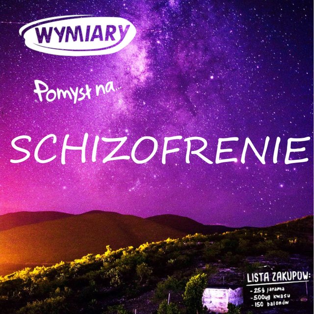 Wymiary: Pomysl na Schizofrenie