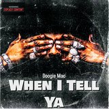 WHEN I TELL YA