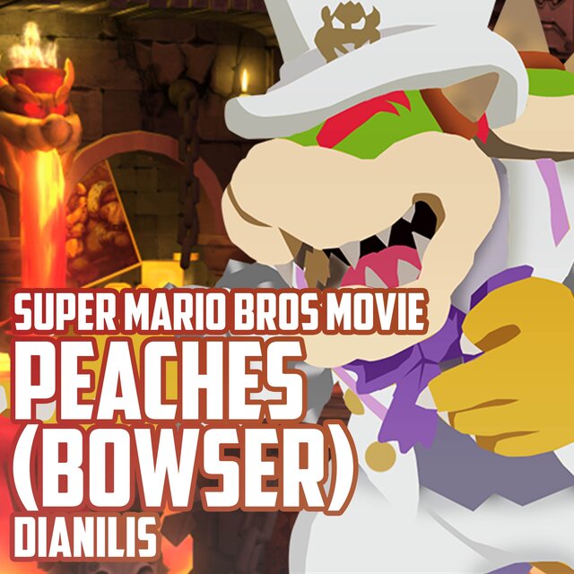 Peaches (Bowser) (From "Super Mario Bros Movie") (Cover)