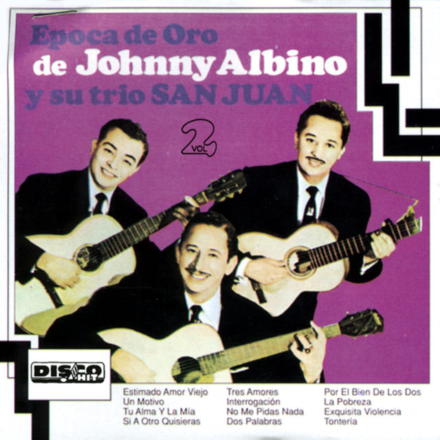 Epoca de Oro de Johnny Albino y Su Trío San Juan, Vol. 2